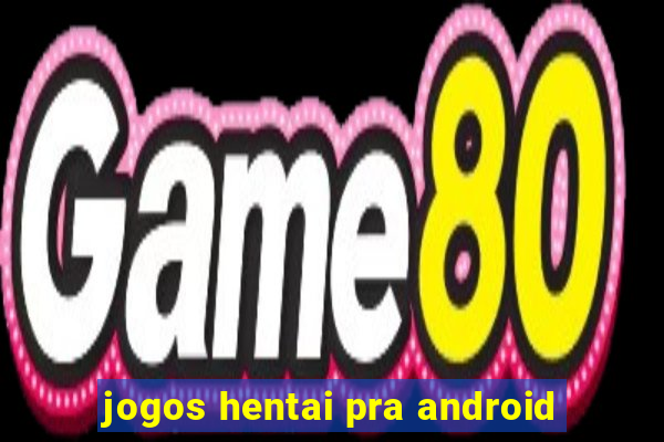 jogos hentai pra android